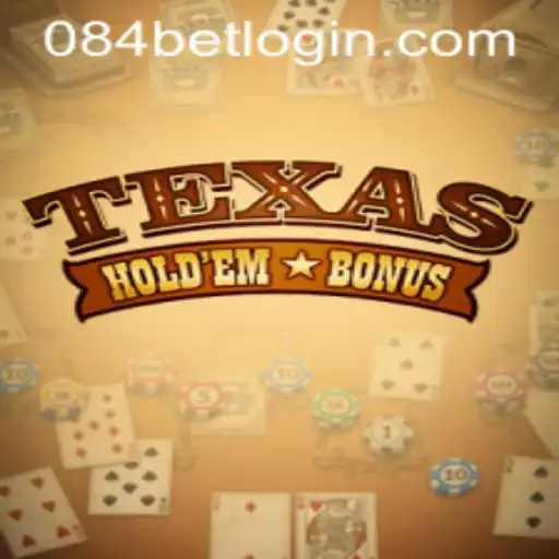 Texas Hold'em Bonus: A Guide to Mastering the Game and Accessing 084bet PH